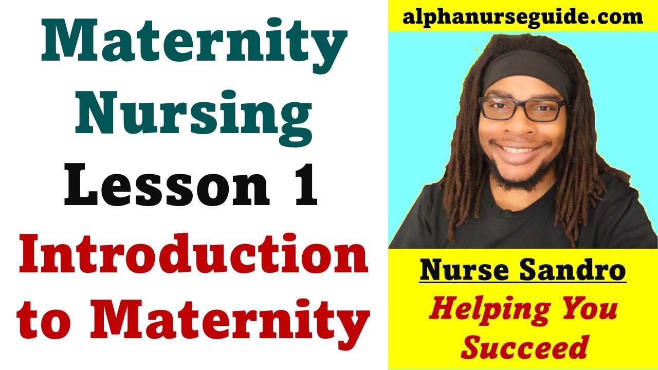 Maternity For Nursing Students - Lesson 1: Intro to Maternity Nursing