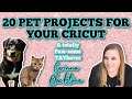 20 DIY PET Projects you can MAKE with YOUR CRICUT