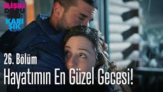 Hayatımın en güzel gecesi! - İlişki Durumu Karışık 26. Bölüm