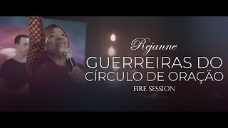 Miniatura del video "Rejanne - Guerreiras do Círculo de Oração | Fire Session"