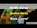 Drift away  dobie gray  bass cover  request