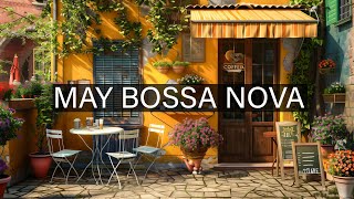 May Bossa Nova Jazz with Vintage Cafe ☕ Jazz Music for Positive Vibe, Work, Study, Focus
