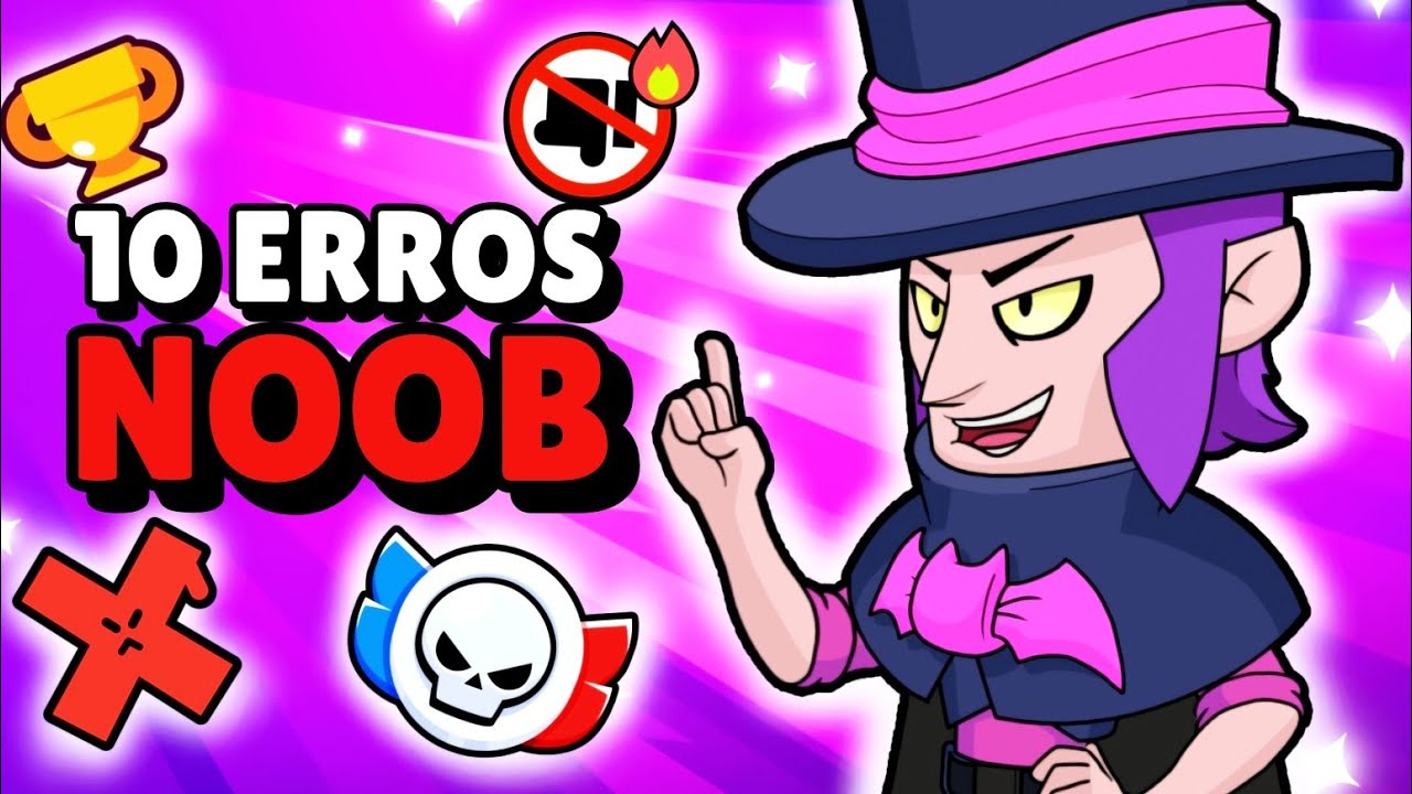 10 ERROS que Todo NOOB Comete no BRAWLSTARS