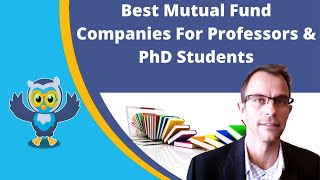Best Mutual Fund Companies For Professors & PhD Students