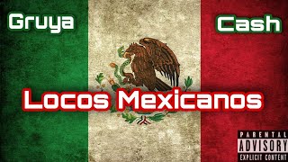 Gruya | 🇲🇽Locos Mexicanos🇲🇽 | Feat.Cash (Video Lyric)Prod.ODK Beats