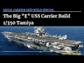 THE BIG E USS Enterprise Tamiya Build (1/350 INITIAL ASSEMBLIES) Hangar Bay, Aircrafts, PART 1