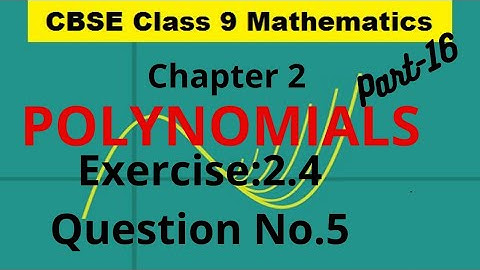 Class-9; Chapter-2: Polynomials, Exercise:2.4; Question No.5; Part-16.