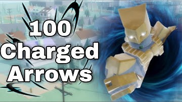 Using 100+ Charged Arrows in (Stand Upright)