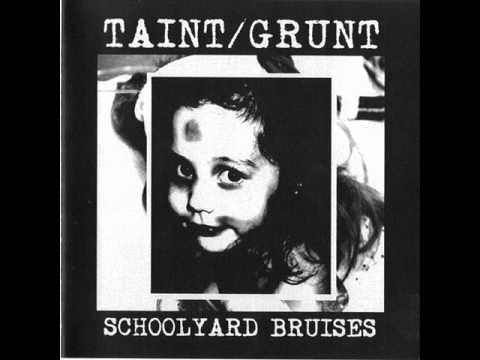 Taint — Taint / Grunt - Schoolyard Bruises