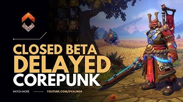 Corepunk Closed Beta Delayed | New Gameplay Footage Soon | Gathering, Crafting | New MMORPG 2023