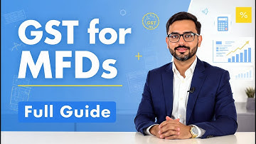 GST guide for MFDs | Full Explanation by Chidrup Jain