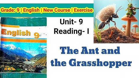 Class 9 English Il Unit-9 Reading-l Il The Ant and the Grasshopper Il new course 2082 all exercise