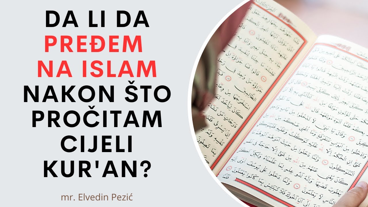 Da li da pređem na Islam nakon što pročitam cijeli Kur'an? - mr. Elvedin Pezić