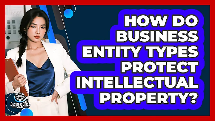 How Do Business Entity Types Protect Intellectual Property? - BusinessGuide360.com