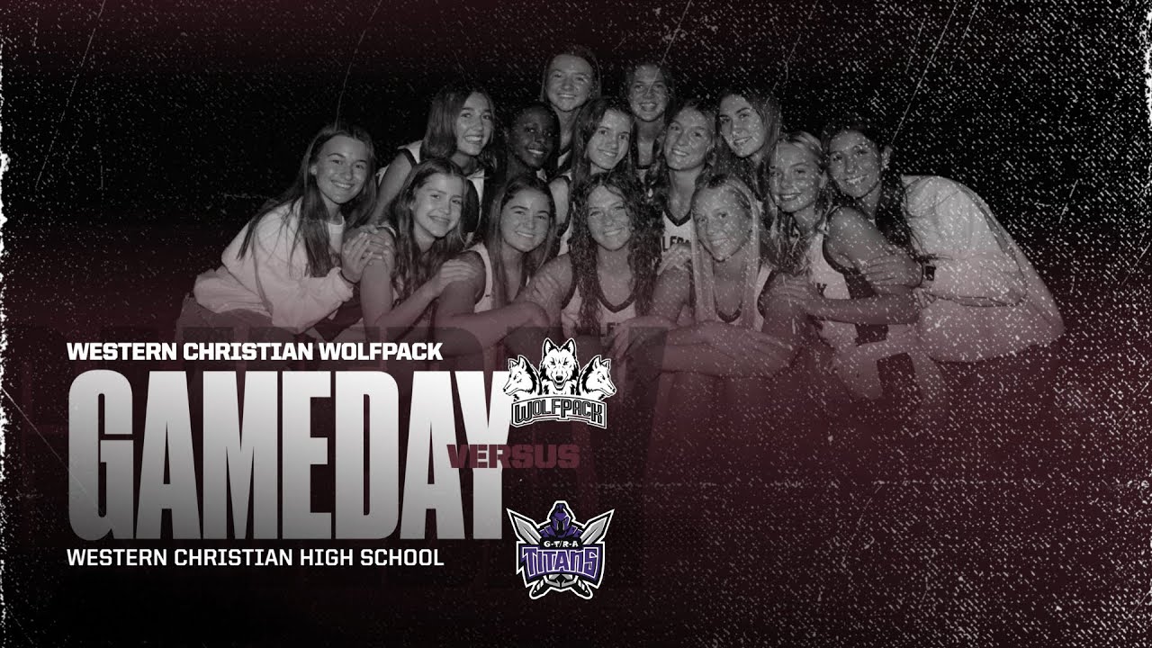 Western Christian vs GTRA | Girls Varsity Basketball