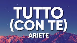 Video thumbnail of "Ariete - TUTTO (con te) - Testo/Lyrics"