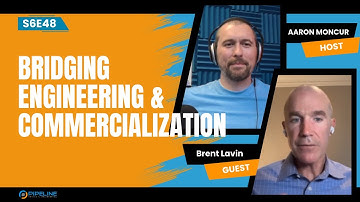 S6E48 Brent Lavin | Bridging Engineering & Commercialization