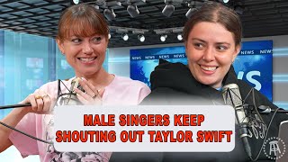 Male Singers Keep Shouting Out Taylor Swift | Episode 53