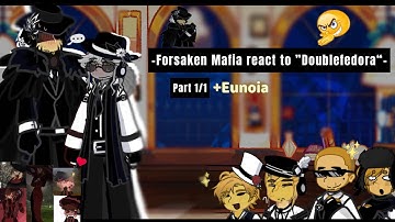 Forsaken mafia react to Doublefedora (part 1/1) [angst] 2X SPEED!! 