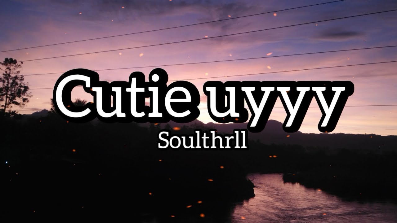 Soulthrll - cutie uyy Lyrics