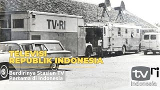 TVRI (Berdirinya Stasiun TV Pertama di Indonesia)