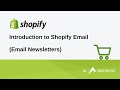 Introduction to Shopify Email - Email Newsletters & Marketing Campaigns Full Walkthrough