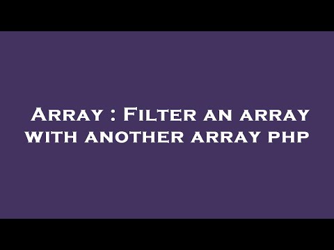 Array : Filter an array with another array php