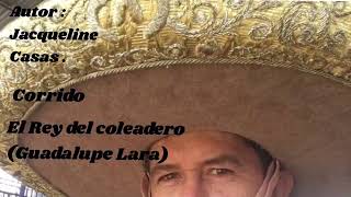 El Rey Del Coleadero Corrido de Lupe Lara