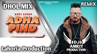 Adha Pind (Dhol Mix) Gurj Sidhu × Ft. AMRIT DJ × Lahoria Production ×  Letest New Punjabi Song 2023