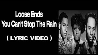 Loose Ends You Can't Stop The Rain  (Lyric Video) Quiet Storm Slow Jam Hit Resimi