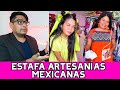 estafa de las ARTESANÍAS MEXICANAS que no son ARTESANÍAS