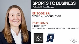 Lauren lee: tech is all about people | v.p. @ jpmorgan asset
management and ncaa field hockey