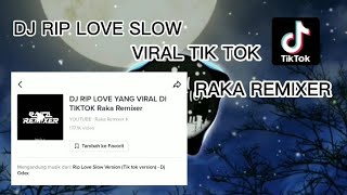 DJ RIP LOVE SLOW || RAKA REMIXER || FREE DOWNLOAD