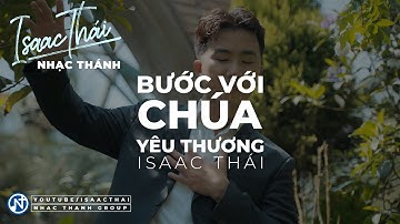 [ MV Official 4K ]  Bước Với Chúa Yêu Thương - Isaac Thái | Thánh Ca Bất Hủ Cảm Động Với Chúa