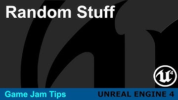 Game Jam Tips and Tricks - Random Stuff