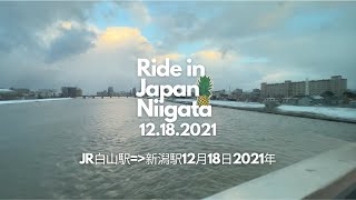 JR白山駅➡️新潟駅12月18日2021年 | JR Hakusan Station➡️Niigata Station 12.18.2021