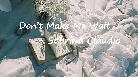 Sabrina Claudio – Don't Make Me Wait Lyrics