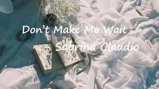 Sabrina Claudio – Don't Make Me Wait Lyrics