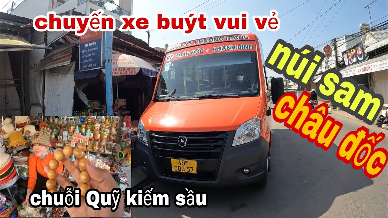 Đi xe buýt phương trang hiện đại/viếng bà chúa sứ châu đốc mua chuỗi Quỹ kiếm sầu Tuấn container