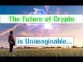 The Future of Bitcoin - Think Bigger - 2019