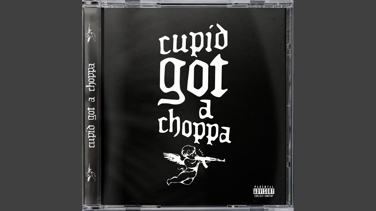 CUPID GOT A CHOPPA