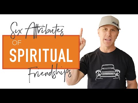 6 Attributes of Spiritual Friendships