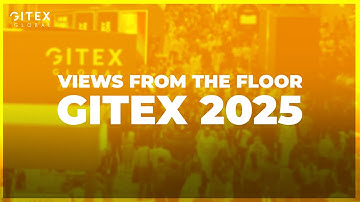 Views From The Floor | GITEX 2025