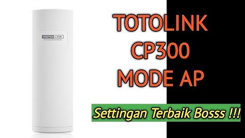 Setting Totolink Cp300 Mode AP || TERBAIK