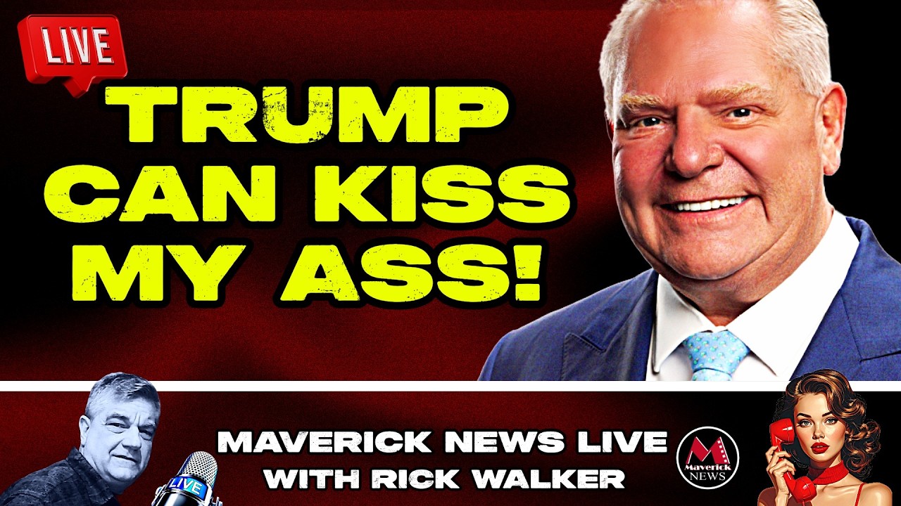 Doug Ford Tells Trump: “Kiss My Ass” Amid Escalating Trade War
