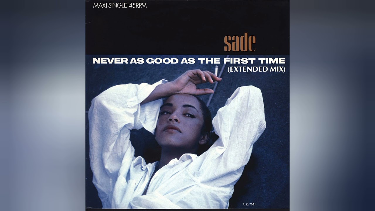 SADE - Never As Good As The First Time (Extended Mix) (Audio