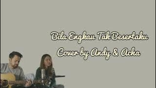 Bila Engkau Tak Besertaku (Lirik) - Andy & Acha Ambarita