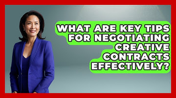 What Are Key Tips For Negotiating Creative Contracts Effectively? - Directing Creative Success