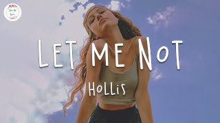 Vídeo con letra |  Hollis - Let Me Not (Lyric Video)