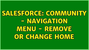 Salesforce: Community - Navigation Menu - Remove or Change home (2 Solutions!!)